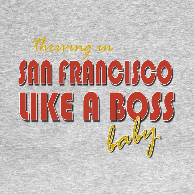 San Francisco, Like a Boss by AlondraHanley